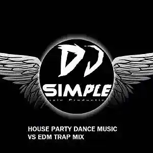 Picture for song 'HOUSE PARTY DANCE MUSIC VS EDM TRAP MIX' by artist 'DJ Simple'