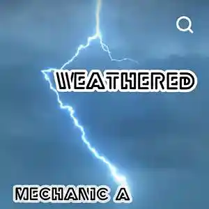 Picture for song 'Weathered' by artist 'MECHANIC A'