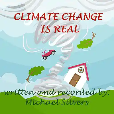 Picture for song 'CLIMATE CHANGE IS REAL' by artist 'Michael M. Silvers'