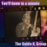 Picture for song 'You'll know in a minute - The Guido K. Group' by artist 'The Guido K. Group'