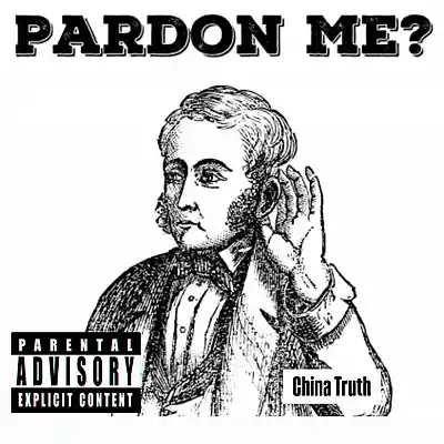 Picture for song 'Parden Me' by artist 'China Truth'