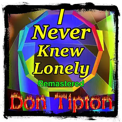Picture for song 'I Never Knew Lonely__Remastered' by artist 'Don Tipton'