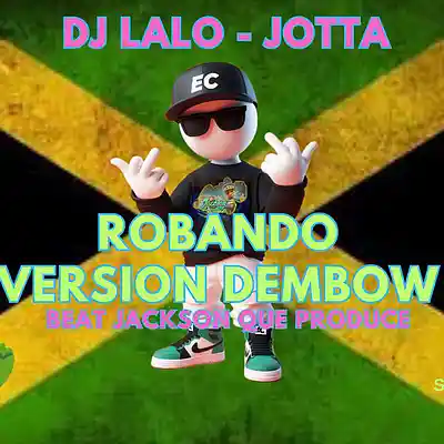 Picture for song 'Robando Version Dembow - DJ Lalo - Jotta -' by artist 'Jackson Que Produce'