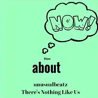 Picture for song 'How About Now W/Hook (8 NEW BEATS)' by artist 'UnusualBeatz'