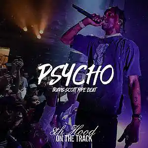 Picture for song 'Psycho - Travis Scott Type Beat' by artist '8th Hood'