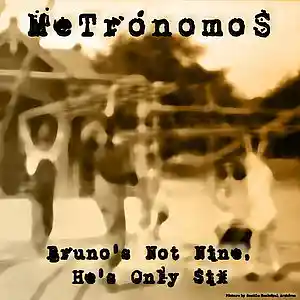 Picture for song 'Bruno's Not Nine, He's Only Six (Single)' by artist 'MeTronomoS'