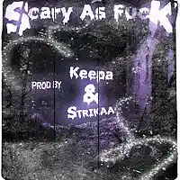 Picture for song 'Scary As Fuck - (Prod By Keepa & Strikaa)' by artist 'STRIKAADAMAYNE'