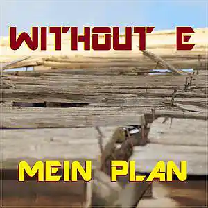 Picture for song 'MEIN PLAN' by artist 'WITHOUT E'