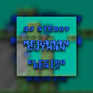 Picture for song 'Cut Man ( Mega Man ) ( Remix )' by artist 'DJ Steboy'
