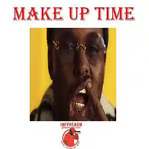 Picture for song 'Make Up Time(Sampled Schoolboy Q )DL B1G2 Free' by artist 'InfPhenom'