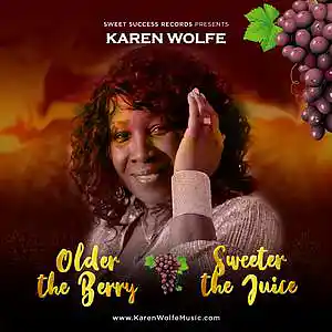 Picture for song 'Older The Berry The Sweeter The Juice' by artist 'Karen Wolfe'