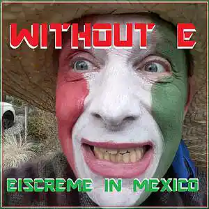 Picture for song 'EISCREME IN MEXICO' by artist 'WITHOUT E'
