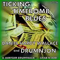 Picture for song 'Ticking TimeBomb Blues - DRUMNJON with D H W' by artist 'Drumnjon'