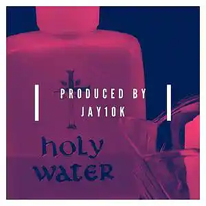 Picture for song 'HOLY WATER' by artist 'Jay10k producer'