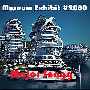 Picture for song 'Museum Exhibit 2080 #1' by artist 'Major Snagg'