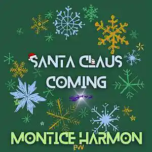 Picture for song 'Santa Claus Coming' by artist 'Montice Harmon'