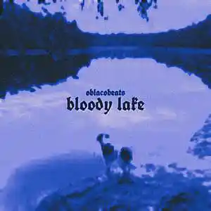 Picture for song 'BLOODY LAKE' by artist 'oblacobeats'