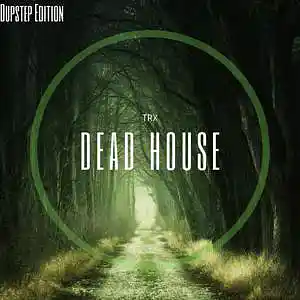 Picture for song 'Dead House (Dupstep Editon) - By TRX' by artist 'TRX'