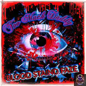 Picture for song 'Too Much Daddy' by artist 'Blood Staind Faze'