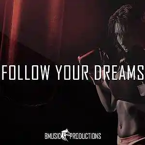 Picture for song 'Follow Your Dreams' by artist 'BMusicProductions'