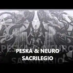 Picture for song 'Peska & Neuro - Sacrilegio' by artist 'Dj Peska'