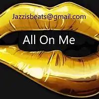 Picture for song 'All On Me ' by artist 'Jazzi Jaa'