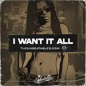 Picture for song 'I WANT IT ALL (with hook) ***** Buy 2 Get 3 FREE' by artist 'The Unbeatables'