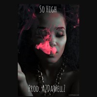 Picture for song 'So High (Prod. A2DaWellZ) Fetty Wap Type Beat!' by artist 'A2DaWellZ'