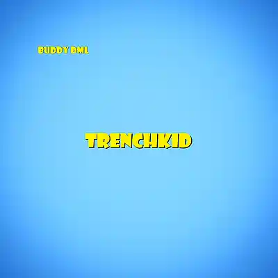 Picture for song 'Buddy DML - TrenchKid' by artist 'Buddy DML'