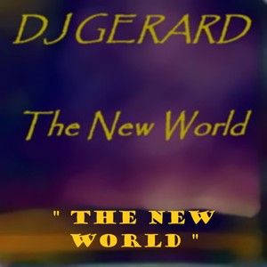 Picture for song 'The New World' by artist 'DJ Gerard'