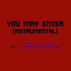 Picture for song 'You May Enter (instrumental) prod by Frea Robinson' by artist 'Frea Robinson'