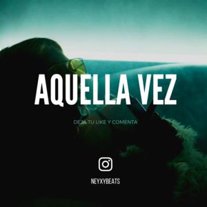 Picture for song '"Aquella Vez" Type Beat Trap Instrumental' by artist 'Neyxybeats'