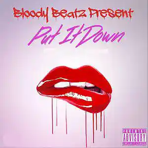 Picture for song 'PUT IT DOWN' by artist 'Bloody Beatz Prod'