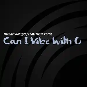Picture for song 'Mike Kohlgraf Feat Mista Perez- Can i Vibe with U' by artist 'Mike-K'