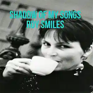 Picture for song 'Shadow Of My Songs - Roy Smiles' by artist 'Roy Smiles'