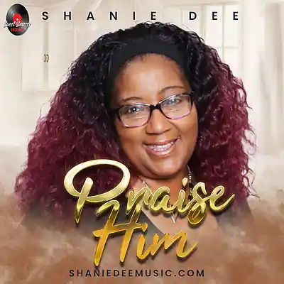 Picture for song 'Praise Him' by artist 'Shanie Dee'