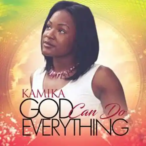 Picture for song 'God Can Do Everything Ephesians 320 (1)' by artist 'Kamika'