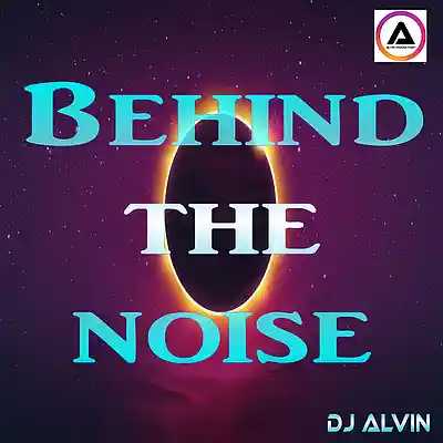 Picture for song 'Dj Alvin - Behind the Noise' by artist 'ALVIN PRODUCTION'