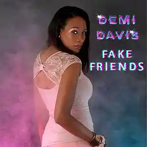 Picture for song 'Demi Davis-Fake Friends' by artist 'demidavis'