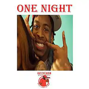 Picture for song 'One Night(4 FOR $25) OR (5 UNLIM $100)' by artist 'InfPhenom'