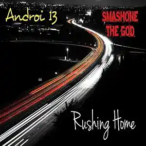 Picture for song 'Smashone The God feat Androi 13 - Rushing Home' by artist 'Smashone The God'