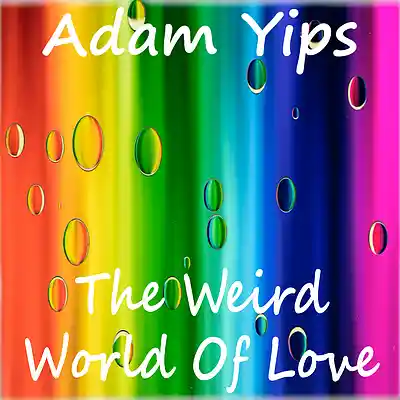 Picture for song 'The Weird World Of Love' by artist 'Adam Yips'
