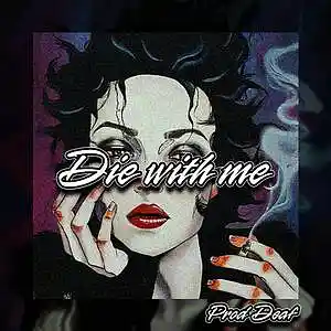 Picture for song 'Die with me' by artist 'Deaf Lynch'