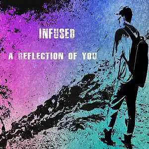 Picture for song 'A Reflection of You' by artist 'infused'