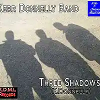 Picture for song ' Three Shadows(K Donnelly)' by artist 'Kerr Donnelly Band'
