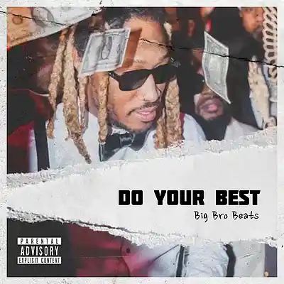 Picture for song 'DO YOUR BEST *ASAP Rocky x Metro Boomin x Future' by artist 'Big Bro Beats'