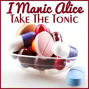 Picture for song 'Take The Tonic' by artist 'I Manic Alice'