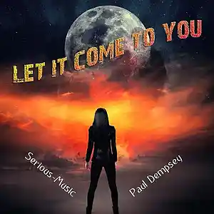Picture for song 'Let It Come To You feat. Paul Dempsey' by artist 'Serious-Music (Germany)'