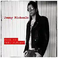 Picture for song 'Make Ya Feel Alright' by artist 'Jezzy Micheals'