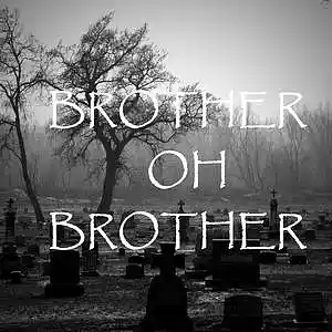 Picture for song 'BROTHER 'O' BROTHER' by artist 'DOOMTRAINmusic'